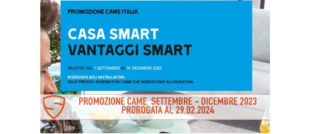 Promozione Came - Casa Smart Vantaggi Smart - settembre dicembre 2023. PROROGATA AL 29.02.24!!